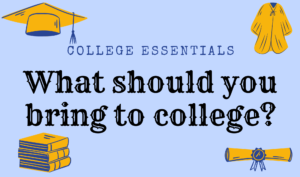 College Essentials: What should you bring to college