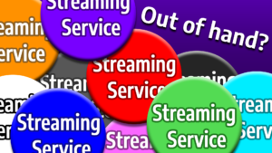 Are Streaming Services Getting Out of Hand?